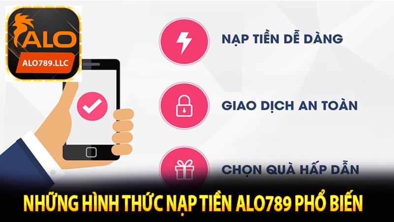 Những hình thức nạp tiền Alo789 phổ biến  