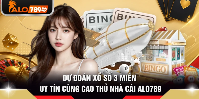 Dự Đoán Xổ Số 3 Miền Uy Tín Cùng Cao Thủ Nhà Cái ALO789