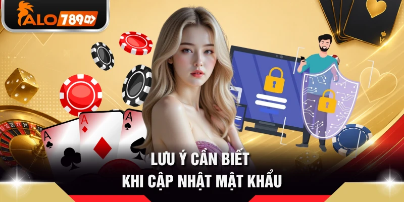 Lưu ý cần biết khi cập nhật mật khẩu 