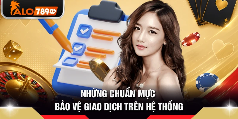 Những chuẩn mực bảo vệ giao dịch trên hệ thống