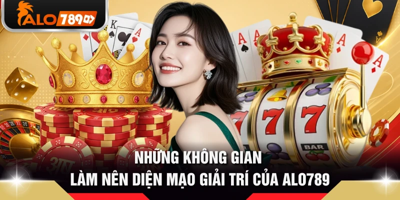 Những không gian làm nên diện mạo giải trí của ALO789